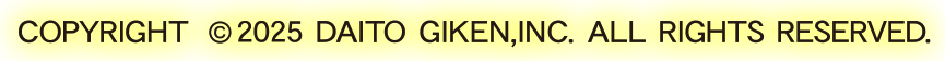 COPYRIGHT &copy;2025 DAITO GIKEN,INC. ALL RIGHTS RESERVED.